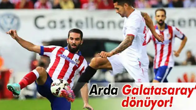 Arda Turan Galatasaray'a dönüyor