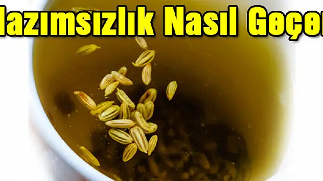 Hazımsızlık nasıl geçer?