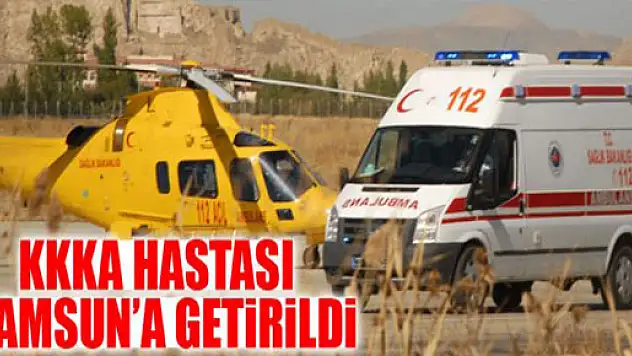 KKKA Hastalığı Şüphelisi Kadın Samsun'a Sevk Edildi