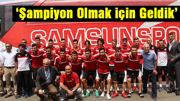 'Şampiyon Olmak için Geldik'