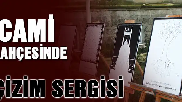 CAMİ BAHÇESİNDE ÇİZİM SERGİSİ