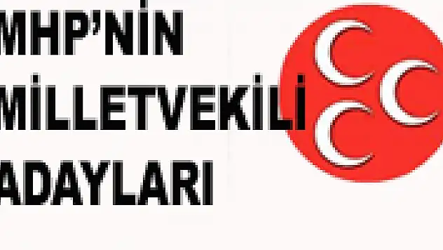 MHP'nin Adayları da belli oldu