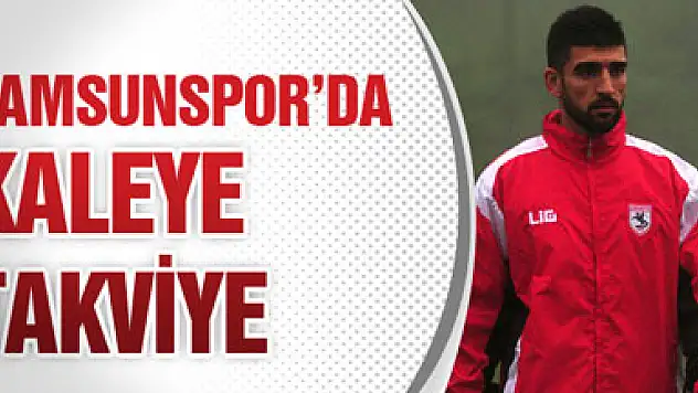 Samsunspor'da Kaleye Takviye