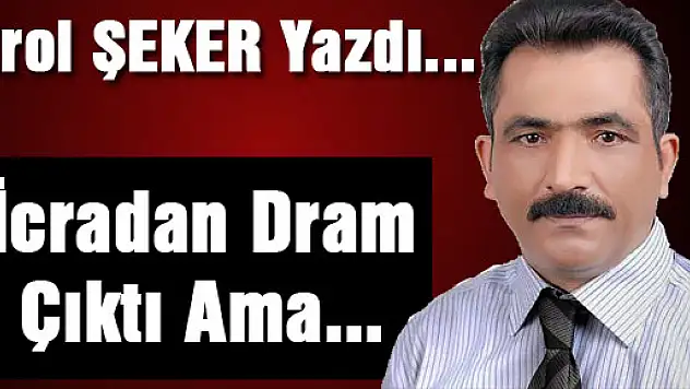 İcradan dram çıktı ama...