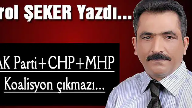 AK Parti+CHP+MHP Koalisyon çıkmazı...