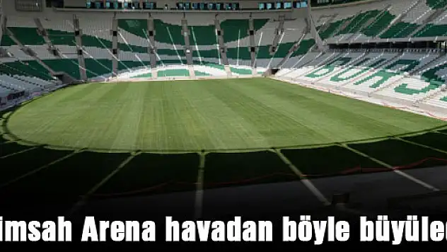 Timsah Arena havadan böyle büyüledi