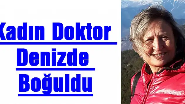 Kadın Doktor Denizde Boğuldu