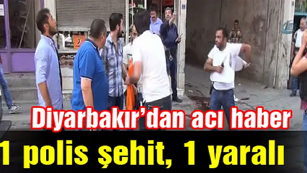 Diyarbakır'dan acı haber: 1 polis şehit, 1 yaralı