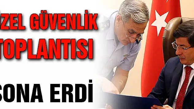 'Özel güvenlik toplantısı' sona erdi