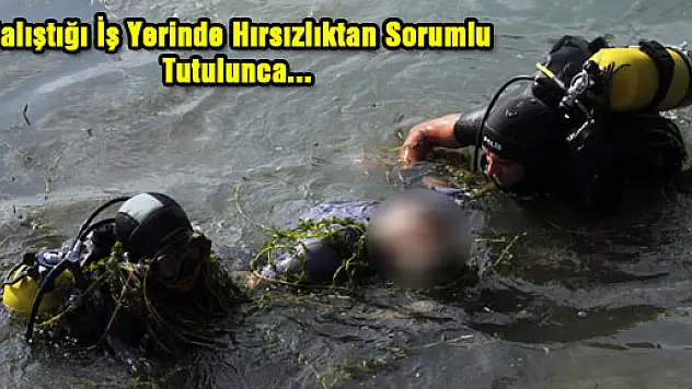 Çalıştığı işyerinde hırsızlıktan sorumlu tutulunca…