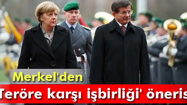 Merkel'den 'teröre karşı işbirliği' önerisi