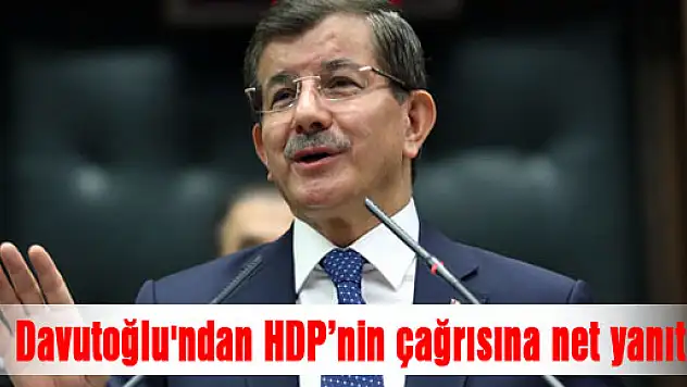 Davutoğlu'ndan HDP'nin çağrısına net yanıt!