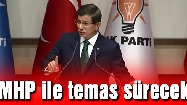 Davutoğlu: 'MHP ile temas sürecek'