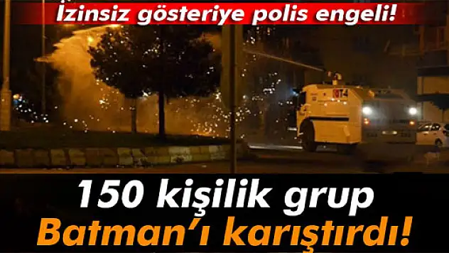 150 kişilik izinsiz gösteriye polis engeli!