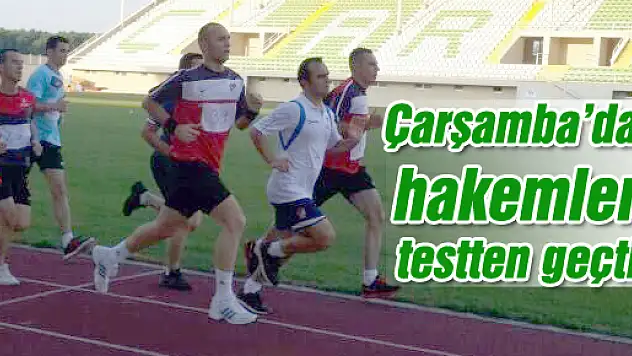 Çarşamba'da hakemler testten geçti