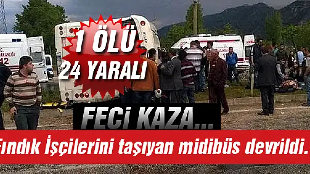 Feci Kaza…. Fındık İşçilerini taşıyan midibüs devrildi…