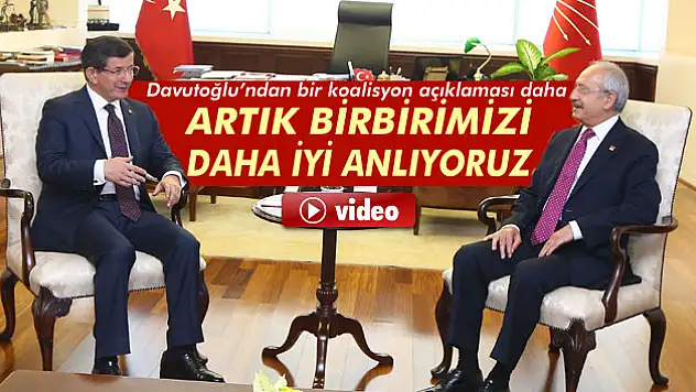 Davutoğlu: 'CHP ile birbirimizi daha iyi anlıyoruz'