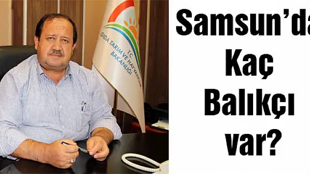 Samsun'da Kaç Balıkçı var?