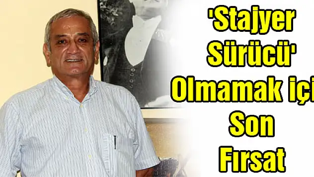 'Stajyer Sürücü' Olmamak için Son Fırsat