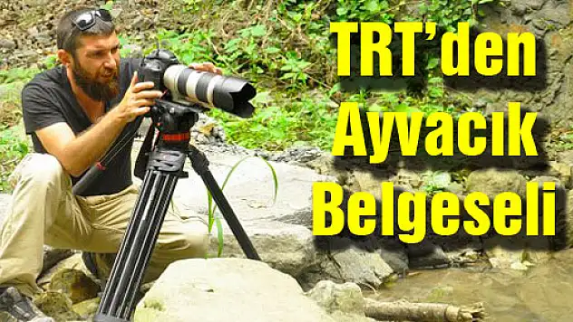 TRT'den Ayvacık Belgeseli