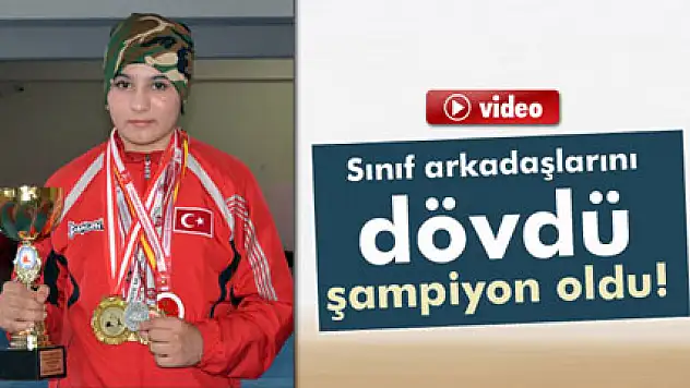 Sınıf arkadaşlarını dövdü şampiyon oldu!