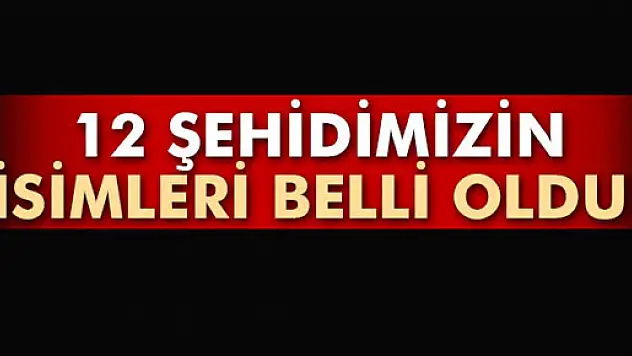 Şehit 12 polisimizin kimliği belli oldu