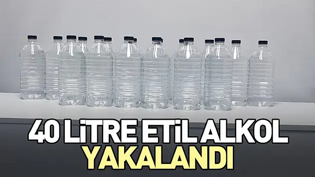 40 litre etil alkol yakalandı
