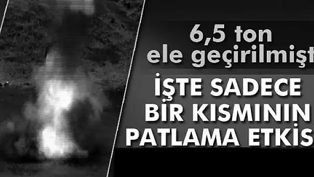 6,5 ton patlayıcının bir kısmı patlatıldı!