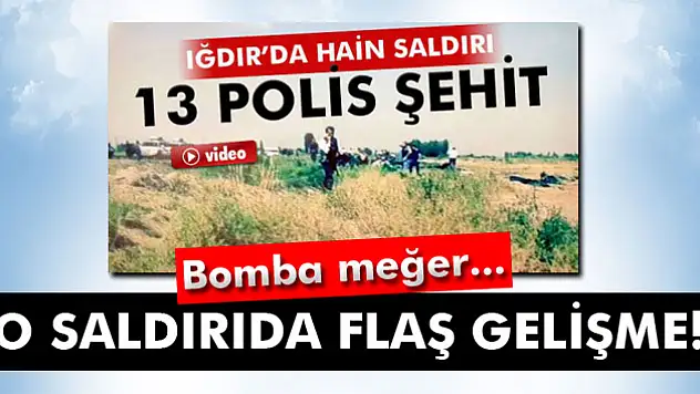 13 polisin şehit edildiği saldırıda flaş gelişme