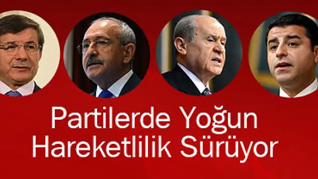 Partilerde Yoğun Hareketlilik Sürüyor