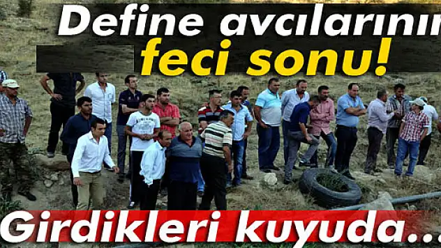 Nevşehir'de define avcılarının feci sonu