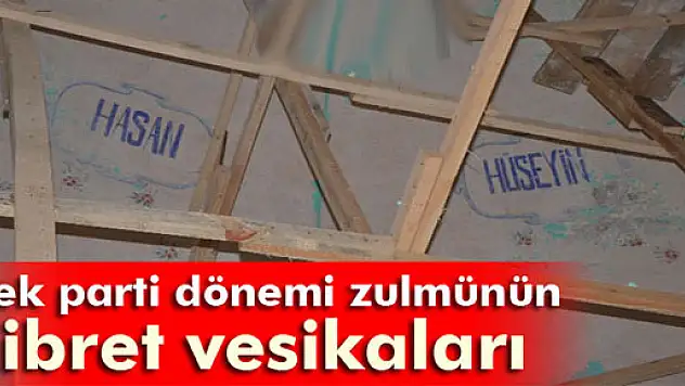 Tek parti dönemi zulmünün ibret vesikaları