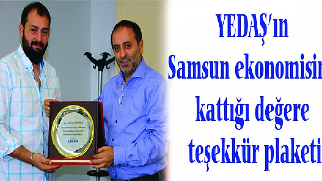 YEDAŞ'ın Samsun ekonomisine kattığı değere teşekkür plaketi