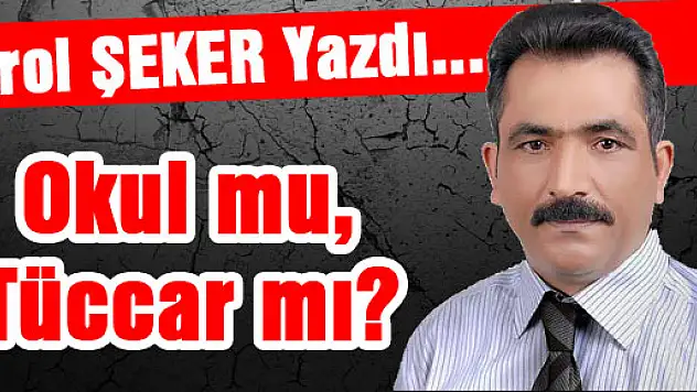 Okul mu, tüccar mı?