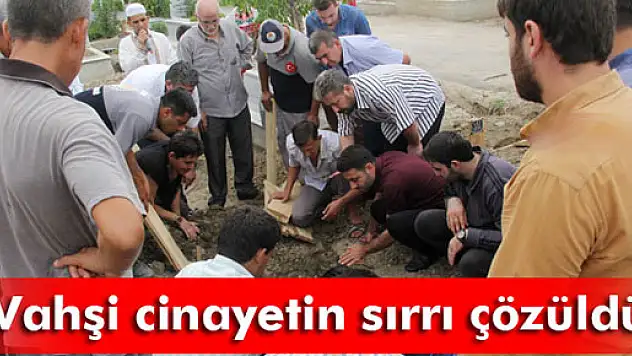 Vahşi cinayetin sırrı çözüldü