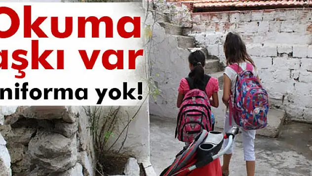 Okuma aşkı var, üniforma yok