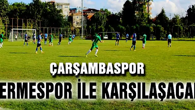 Çarşambaspor Termespor ile karşılaşacak