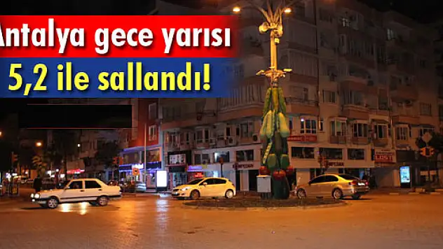 Antalya'daki deprem halkı sokağa döktü