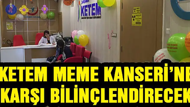 KETEM MEME KANSERİ'NE KARŞI BİLİNÇLENDİRECEK