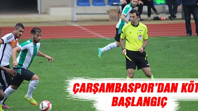 ÇARŞAMBASPOR'DAN KÖTÜ BAŞLANGIÇ