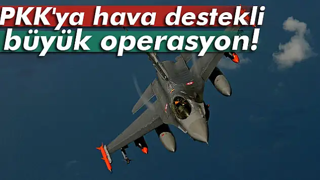 Şırnak ve Hakkari'de PKK'ya hava destekli büyük operasyon!