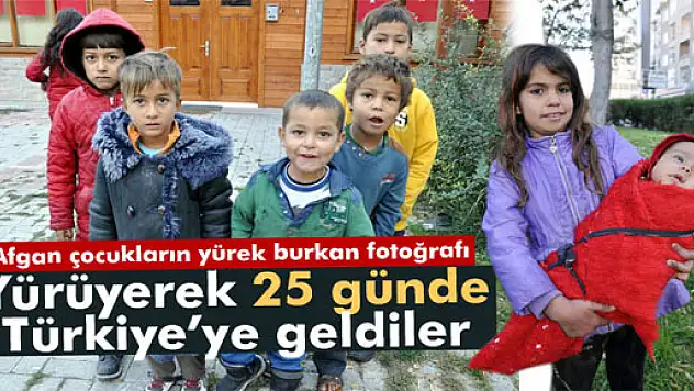 Afganistan'dan yürüyerek 25 günde Türkiye'ye geldiler