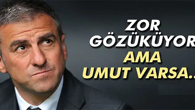 Hamzaoğlu: 'Umut varsa sonuna kadar kovalamalıyız'