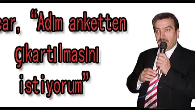 Acar, 'Adımın anketten çıkartılmasını istiyorum'