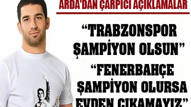 Arda'dan çarpıcı açıklamalar