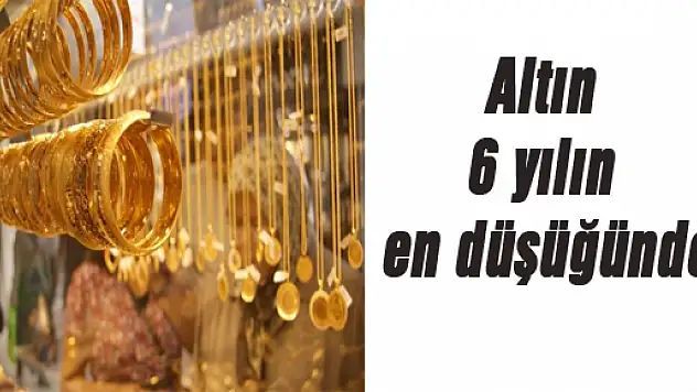 Altın 6 yılın en düşüğünde