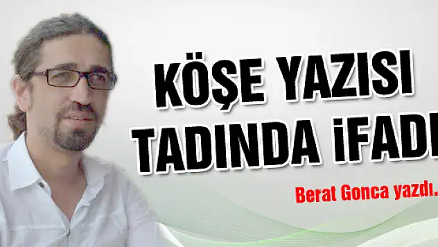 KÖŞE YAZISI TADINDA İFADE