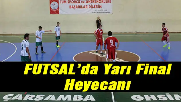 FUTSAL'da Yarı Final Heyecanı