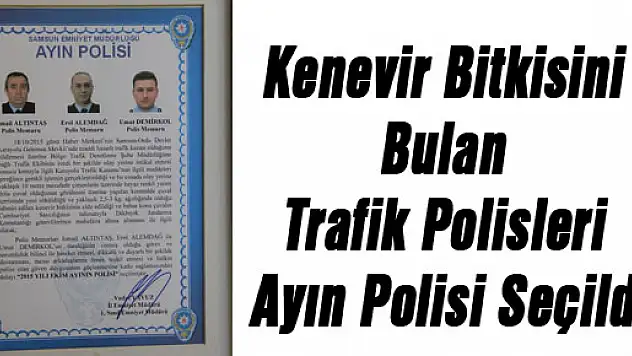 Kenevir Bitkisini Bulan Trafik Polisleri Ayın Polisi Seçildi