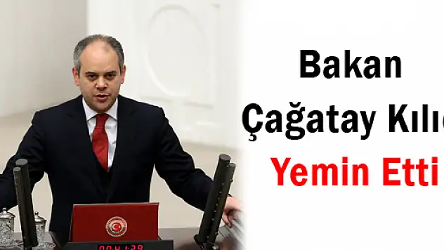 Bakan Çağatay Kılıç Yemin Etti